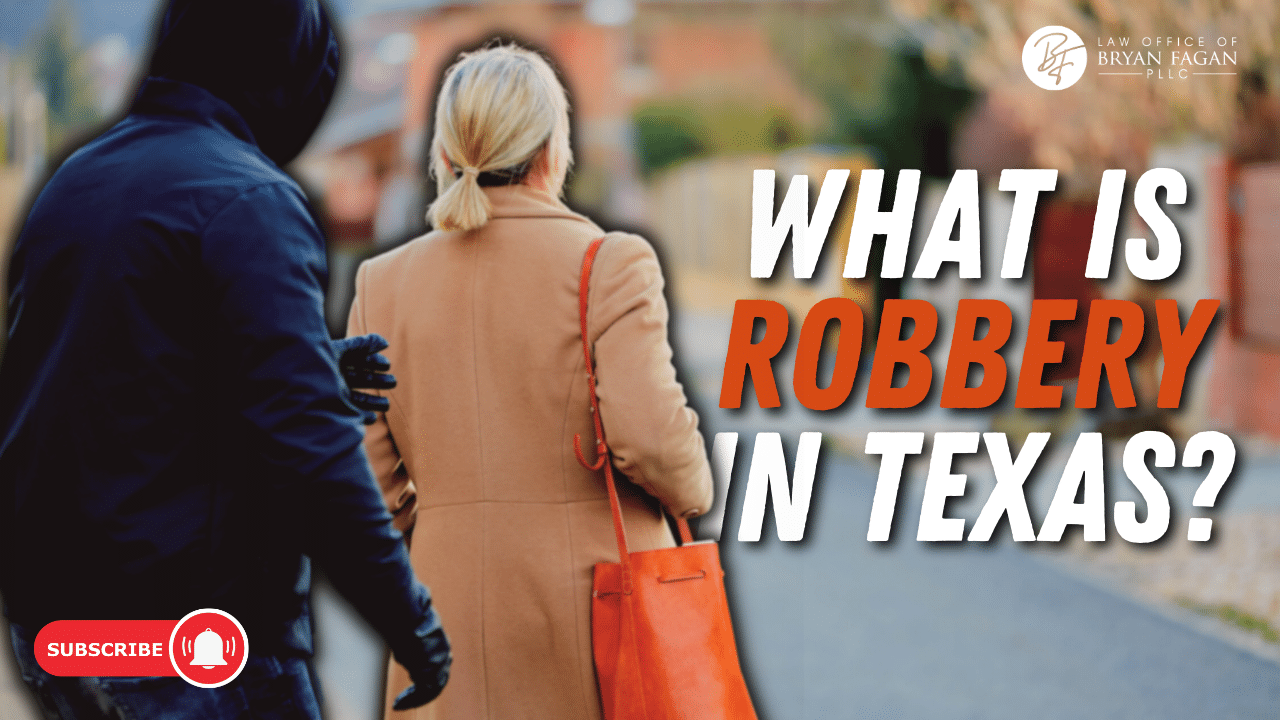 What is Robbery in Texas Law Office of Bryan Fagan, PLLC